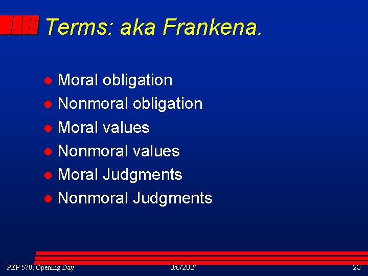 Terms: aka Frankena. Moral obligation l Nonmoral obligation l Moral values l Nonmoral values Terms: aka Frankena. Moral obligation l Nonmoral obligation l Moral values l Nonmoral values
