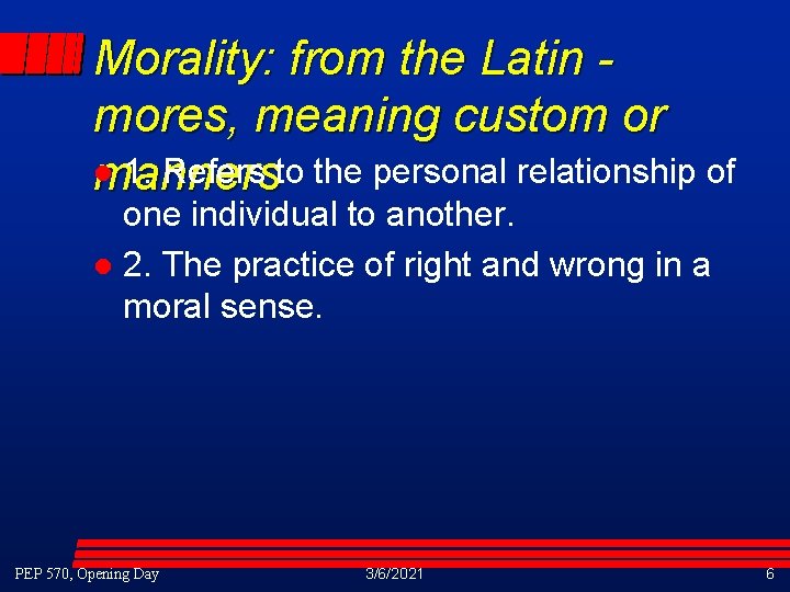 Morality: from the Latin mores, meaning custom or l 1. Refers to the personal Morality: from the Latin mores, meaning custom or l 1. Refers to the personal