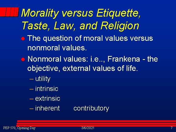 Morality versus Etiquette, Taste, Law, and Religion The question of moral values versus nonmoral Morality versus Etiquette, Taste, Law, and Religion The question of moral values versus nonmoral