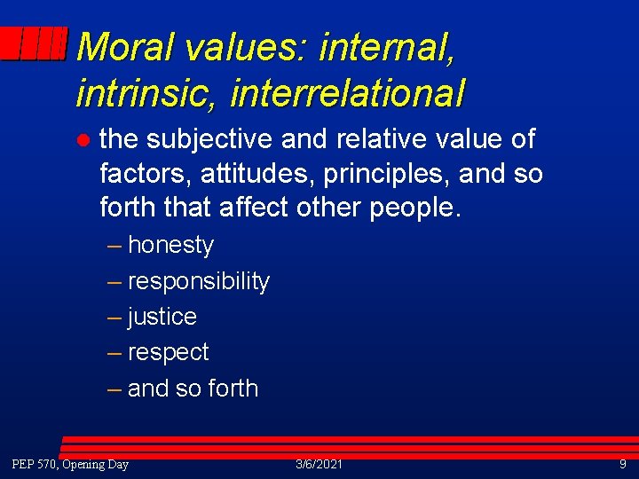Moral values: internal, intrinsic, interrelational l the subjective and relative value of factors, attitudes, Moral values: internal, intrinsic, interrelational l the subjective and relative value of factors, attitudes,