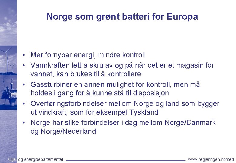 Norge som grønt batteri for Europa • Mer fornybar energi, mindre kontroll • Vannkraften