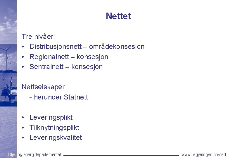 Nettet Tre nivåer: • Distribusjonsnett – områdekonsesjon • Regionalnett – konsesjon • Sentralnett – Nettet Tre nivåer: • Distribusjonsnett – områdekonsesjon • Regionalnett – konsesjon • Sentralnett –