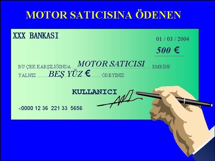 MOTOR SATICISINA ÖDENEN XXX BANKASI 01 / 03 / 2004 500 €. . .