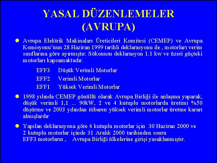 YASAL DÜZENLEMELER (AVRUPA) l Avrupa Elektrik Makinaları Üreticileri Komitesi (CEMEP) ve Avrupa Komisyonu’nun 28