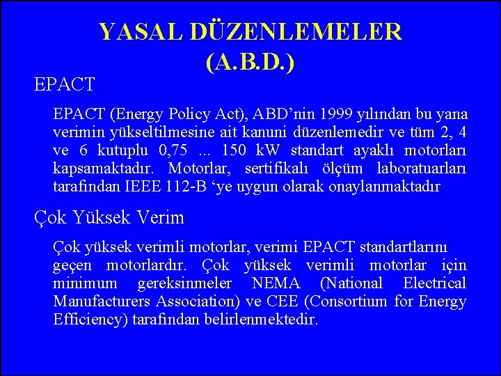 EPACT YASAL DÜZENLEMELER (A. B. D. ) EPACT (Energy Policy Act), ABD’nin 1999 yılından