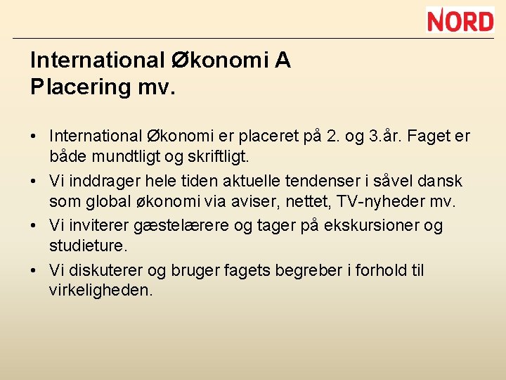 International Økonomi A Placering mv. • International Økonomi er placeret på 2. og 3.