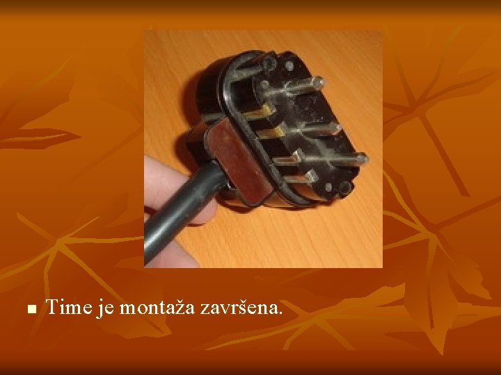 n Time je montaža završena. 