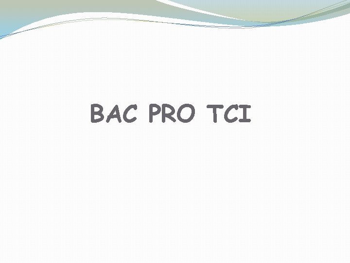 BAC PRO TCI 