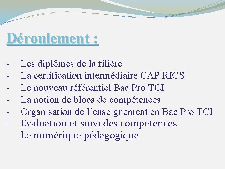 Déroulement : - Les diplômes de la filière La certification intermédiaire CAP RICS Le