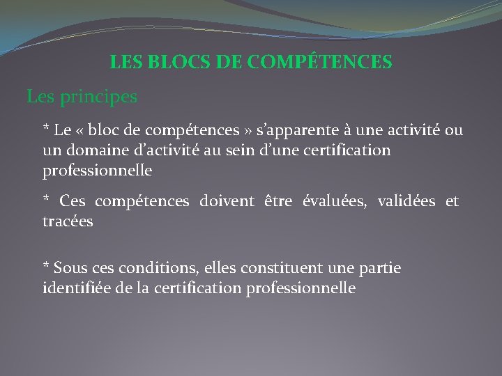 LES BLOCS DE COMPÉTENCES Les principes * Le « bloc de compétences » s’apparente LES BLOCS DE COMPÉTENCES Les principes * Le « bloc de compétences » s’apparente