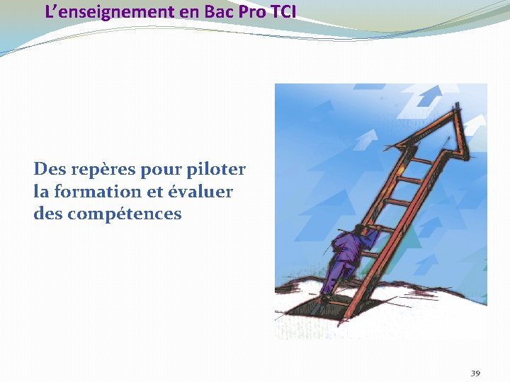 L’enseignement en Bac Pro TCI Des repères pour piloter la formation et évaluer des L’enseignement en Bac Pro TCI Des repères pour piloter la formation et évaluer des