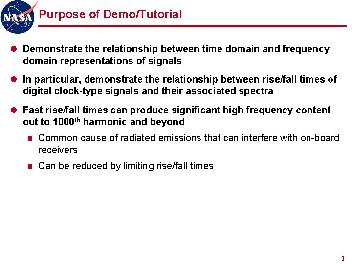 Purpose of Demo/Tutorial l Demonstrate the relationship between time domain and frequency domain representations