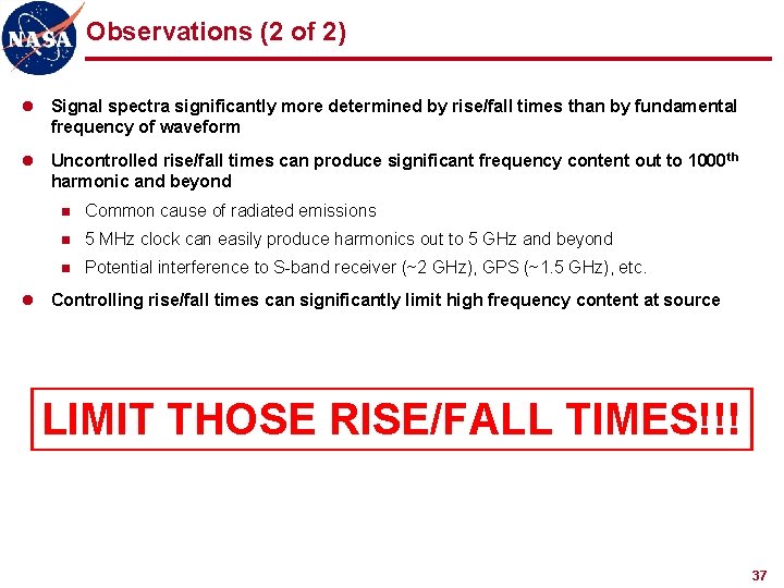 Observations (2 of 2) l Signal spectra significantly more determined by rise/fall times than