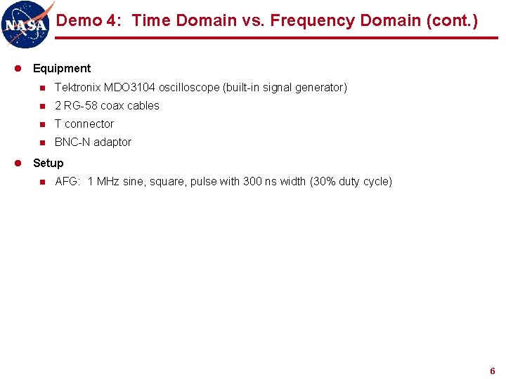 Demo 4: Time Domain vs. Frequency Domain (cont. ) l Equipment n Tektronix MDO