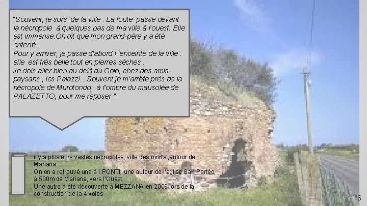 “Souvent, je sors de la ville. La route passe devant la nécropole à quelques