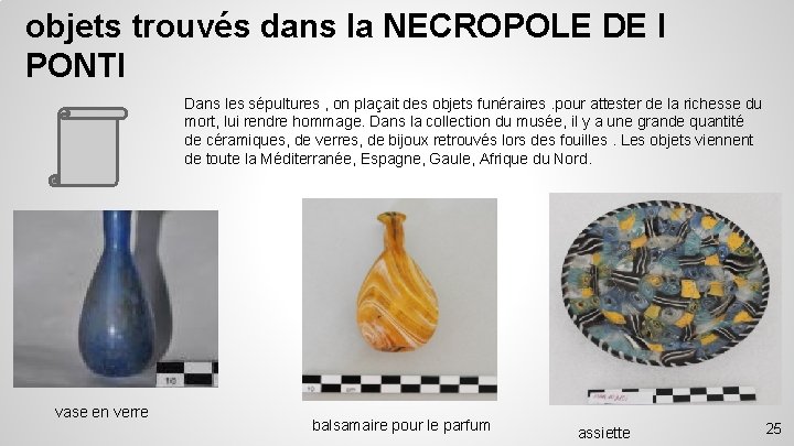 objets trouvés dans la NECROPOLE DE I PONTI Dans les sépultures , on plaçait