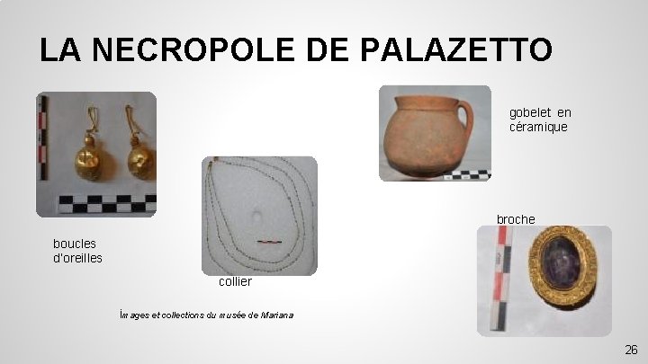 LA NECROPOLE DE PALAZETTO gobelet en céramique broche boucles d’oreilles collier images et collections