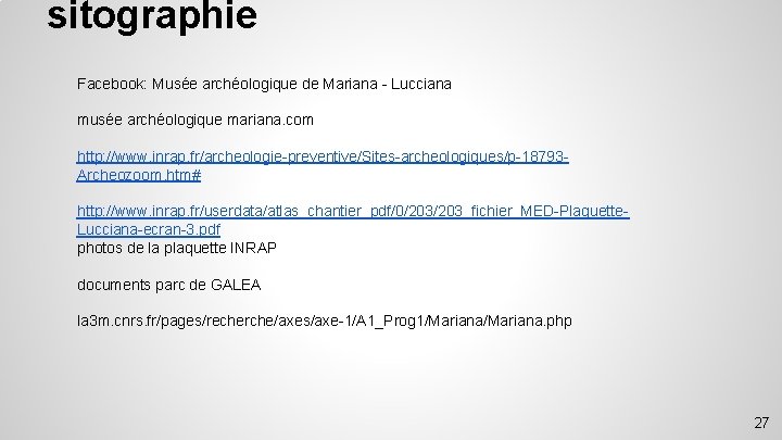 sitographie Facebook: Musée archéologique de Mariana - Lucciana musée archéologique mariana. com http: //www.