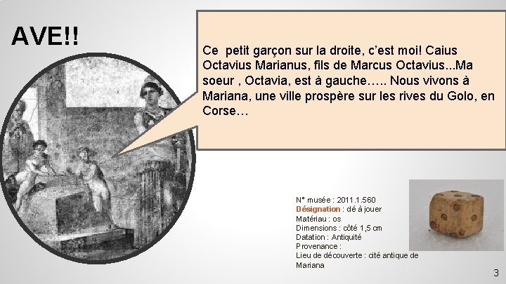 AVE!! Ce petit garçon sur la droite, c’est moi! Caius Octavius Marianus, fils de