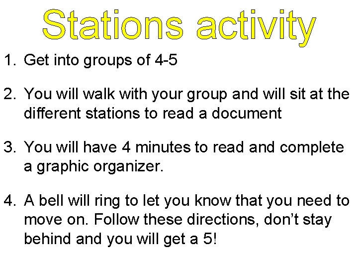 Stations activity 1. Get into groups of 4 -5 2. You will walk with