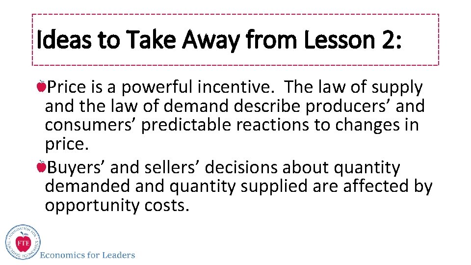 Ideas to Take Away from Lesson 2: Price is a powerful incentive. The law