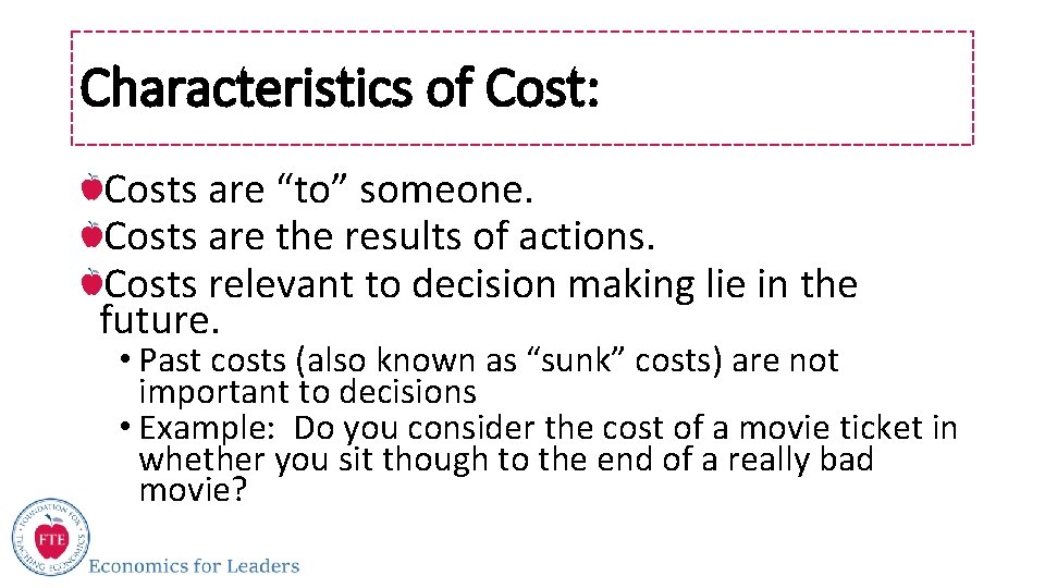 Characteristics of Cost: Costs are “to” someone. Costs are the results of actions. Costs