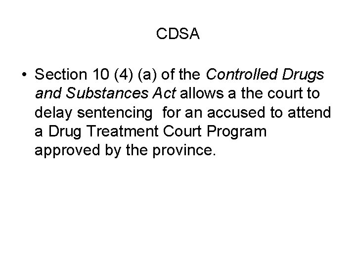 CDSA • Section 10 (4) (a) of the Controlled Drugs and Substances Act allows