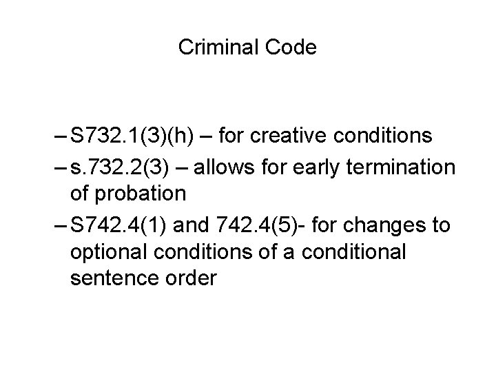 Criminal Code – S 732. 1(3)(h) – for creative conditions – s. 732. 2(3)