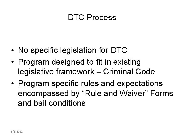 DTC Process • No specific legislation for DTC • Program designed to fit in