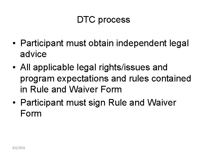 DTC process • Participant must obtain independent legal advice • All applicable legal rights/issues