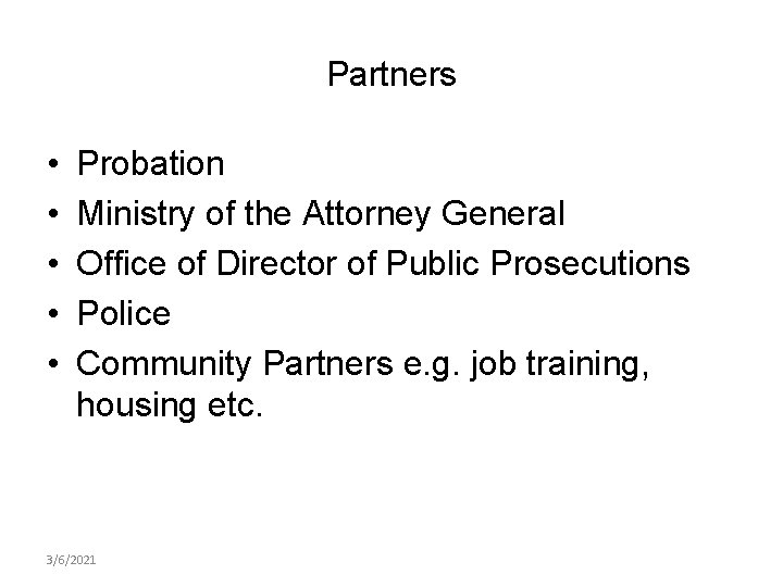Partners • • • Probation Ministry of the Attorney General Office of Director of