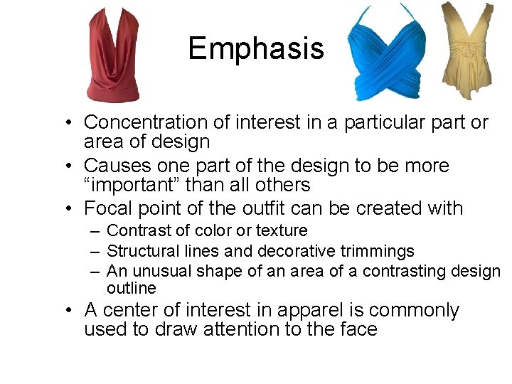 Emphasis • Concentration of interest in a particular part or area of design •