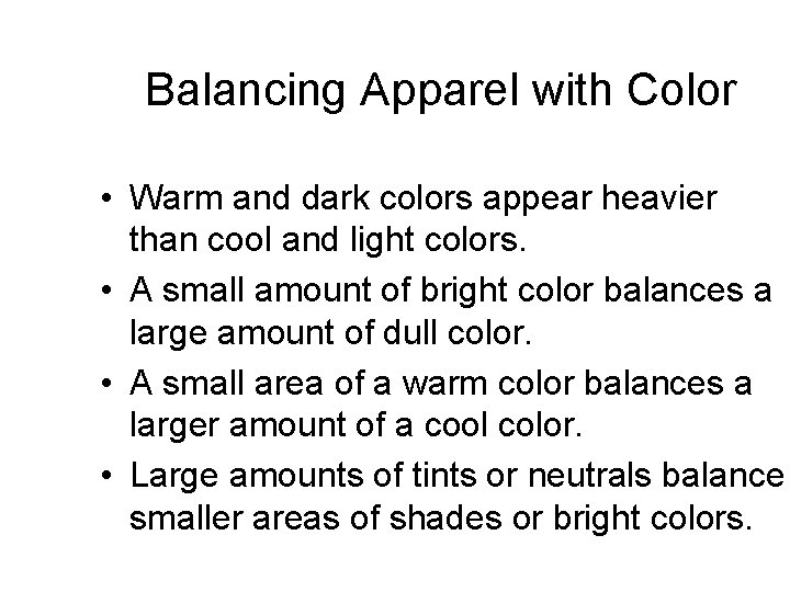 Balancing Apparel with Color • Warm and dark colors appear heavier than cool and