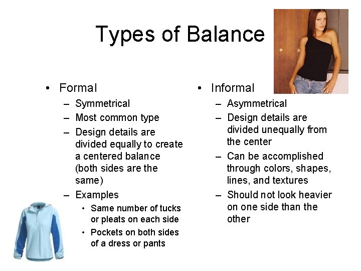 Types of Balance • Formal – Symmetrical – Most common type – Design details