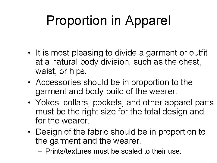 Proportion in Apparel • It is most pleasing to divide a garment or outfit