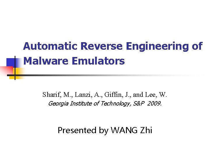 Automatic Reverse Engineering of Malware Emulators Sharif, M. , Lanzi, A. , Giffin, J.