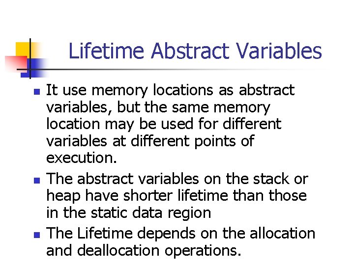 Lifetime Abstract Variables n n n It use memory locations as abstract variables, but