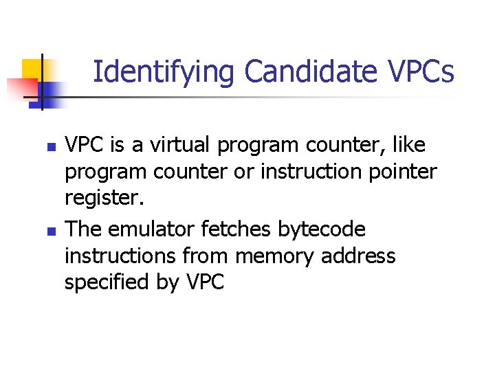 Identifying Candidate VPCs n n VPC is a virtual program counter, like program counter