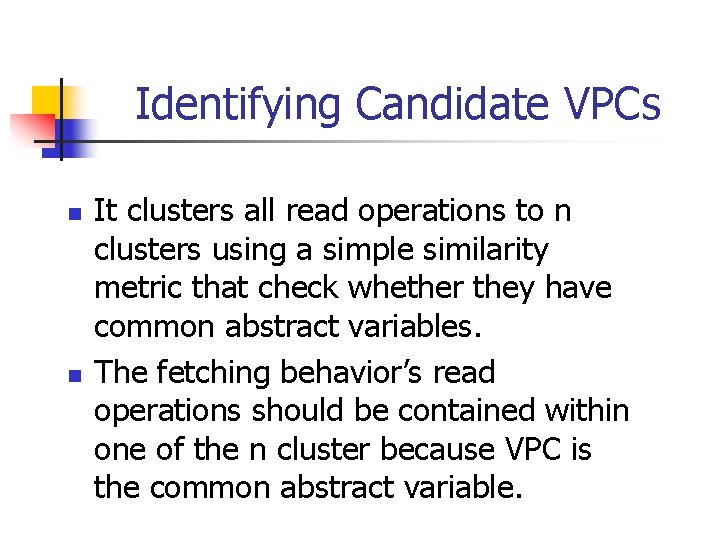 Identifying Candidate VPCs n n It clusters all read operations to n clusters using