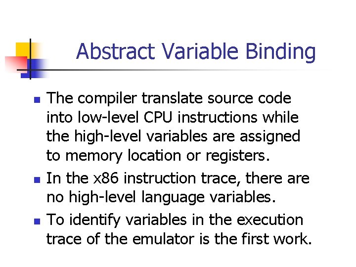 Abstract Variable Binding n n n The compiler translate source code into low-level CPU