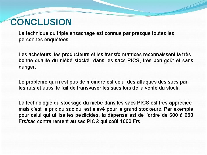 CONCLUSION La technique du triple ensachage est connue par presque toutes les personnes enquêtées.