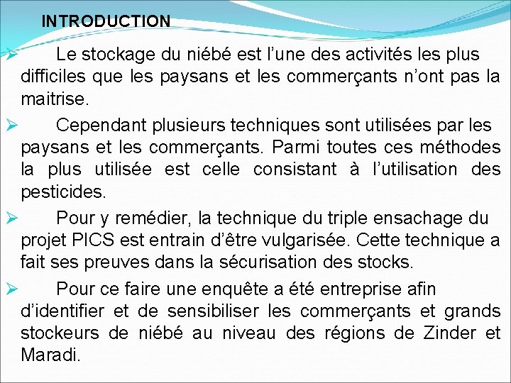 INTRODUCTION Le stockage du niébé est l’une des activités les plus difficiles que les