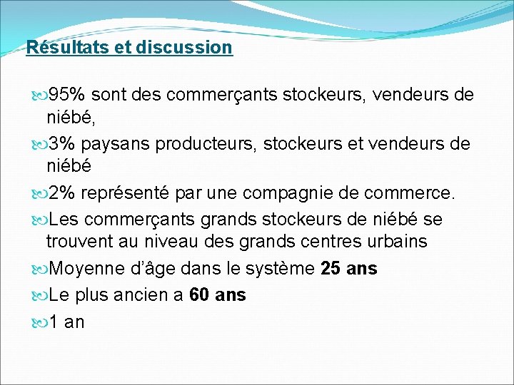 Résultats et discussion 95% sont des commerçants stockeurs, vendeurs de niébé, 3% paysans producteurs,