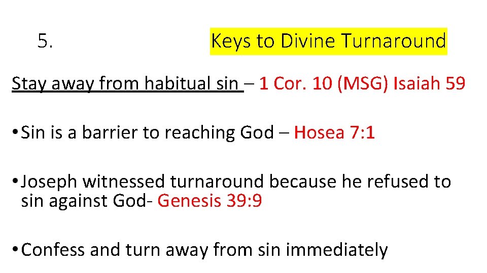 5. Keys to Divine Turnaround Stay away from habitual sin – 1 Cor. 10