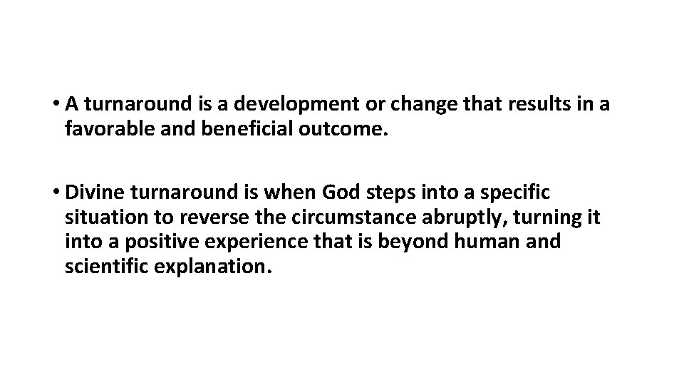  • A turnaround is a development or change that results in a favorable