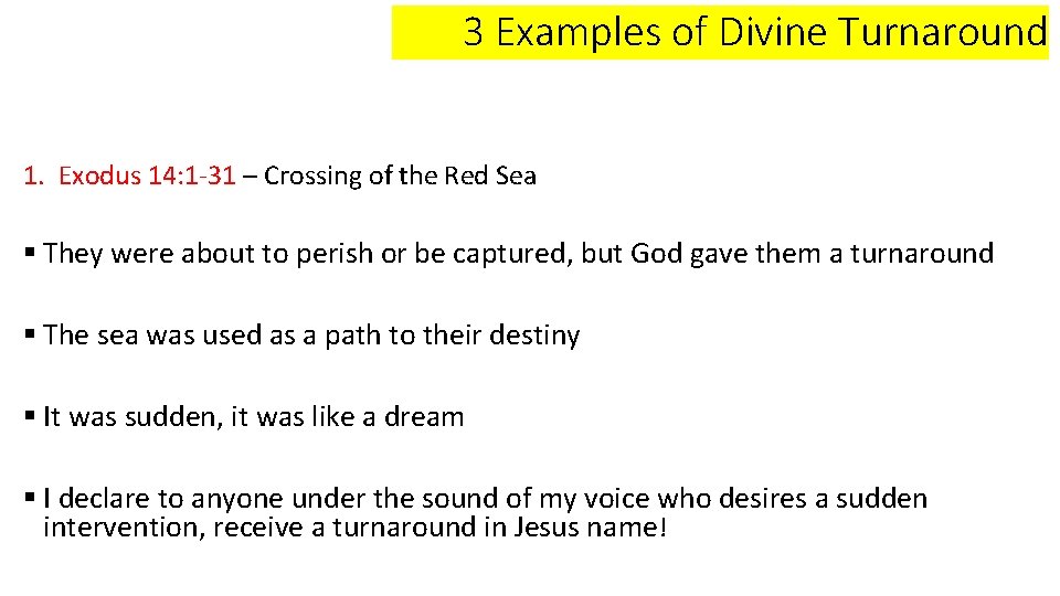 3 Examples of Divine Turnaround 1. Exodus 14: 1 -31 – Crossing of the