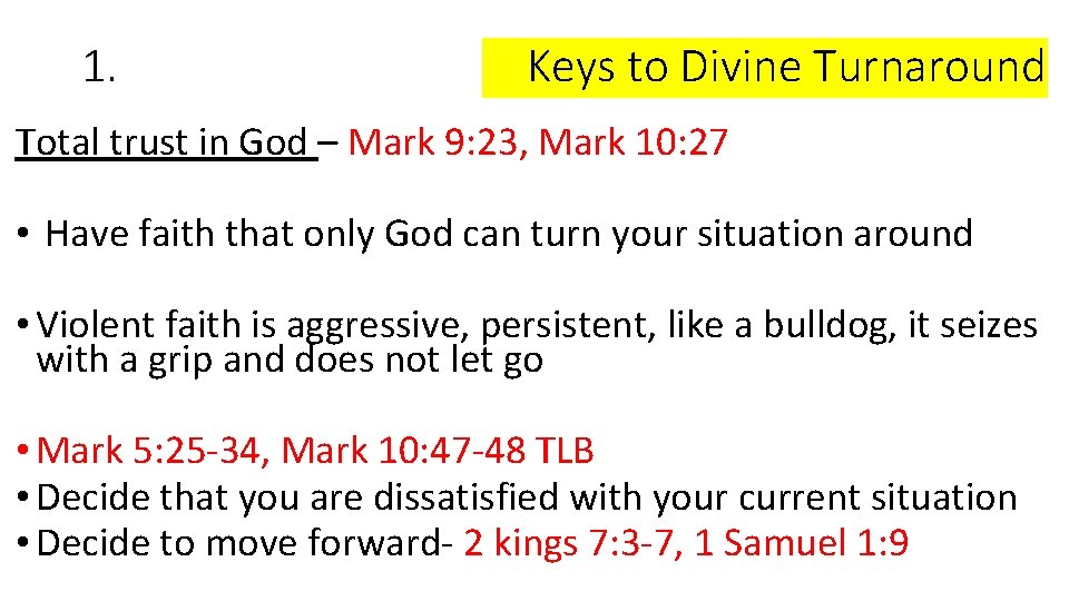1. Keys to Divine Turnaround Total trust in God – Mark 9: 23, Mark