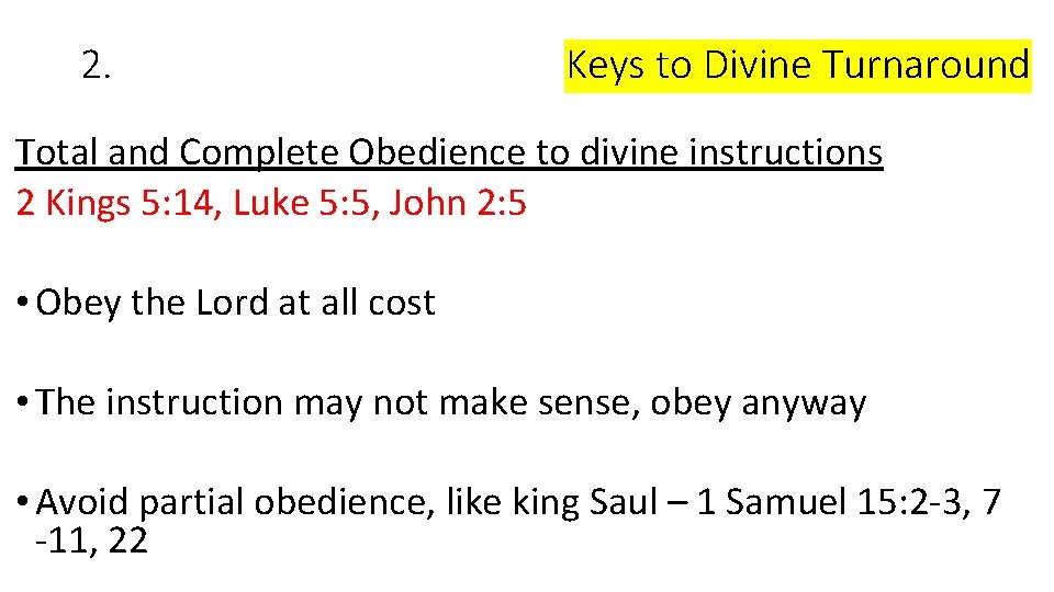 2. Keys to Divine Turnaround Total and Complete Obedience to divine instructions 2 Kings