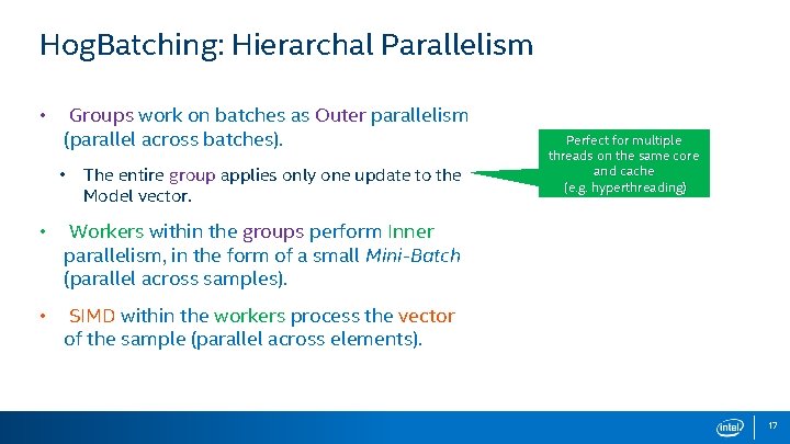 Hog. Batching: Hierarchal Parallelism • Groups work on batches as Outer parallelism (parallel across