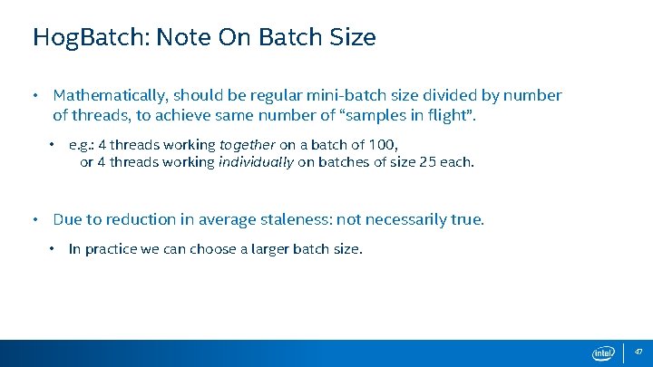 Hog. Batch: Note On Batch Size • Mathematically, should be regular mini-batch size divided